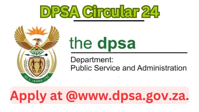 DPSA Circular 24 of 2024: Government Careers Made Easy: Check the Circular at @www.dpsa.gov.za.