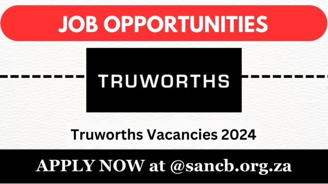 Truworths Vacancies 2024