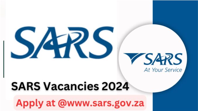 SARS Vacancies 2024 – Apply online for Job Opportunities at @www.sars.gov.za