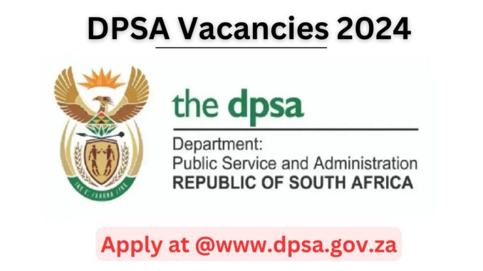 DPSA Vacancies 2024: Uniting South Africa Moral Public Service at @www.dpsa.gov.za