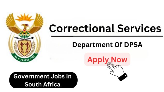 2024 X9 Correctional Services Vacancies: Job Opportunities for Grades 10, Grade 12, and Matric, Apply Now at @www.dcs.gov.za