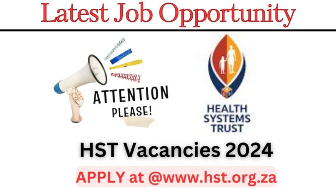 HST Vacancies 2024 – Apply For Latest Job Opportunities at @www.hst.org.za